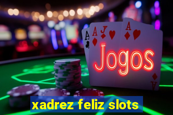 xadrez feliz slots